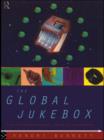 The Global Jukebox : The International Music Industry - eBook