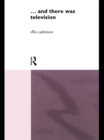 ... and there was telev!s!on (Routledge Revivals) - eBook