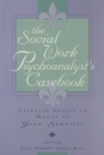 The Social Work Psychoanalyst's Casebook : Clinical Voices in Honor of Jean Sanville - eBook