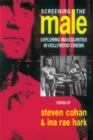 Screening the Male : Exploring Masculinities in the Hollywood Cinema - eBook