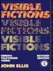 Visible Fictions : Cinema: Television: Video - eBook