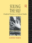 Sexing the Self : Gendered Positions in Cultural Studies - eBook