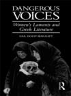 Dangerous Voices : Women's Laments and Greek Literature - eBook