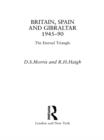 Britain, Spain and Gibraltar 1945-1990 : The Eternal Triangle - eBook