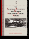 The Industrial Revolution and Work in Nineteenth Century Europe - eBook