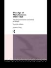 The Age of Manufactures, 1700-1820 : Industry, Innovation and Work in Britain - eBook