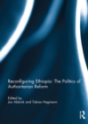 Reconfiguring Ethiopia: The Politics of Authoritarian Reform - eBook