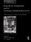 Political Thought and the Tudor Commonwealth : Deep Structure, Discourse and Disguise - eBook