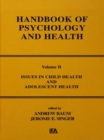 Issues in Child Health and Adolescent Health : Handbook of Psychology and Health, Volume 2 - eBook