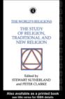 The World's Religions: The Study of Religion, Traditional and New Religion - eBook