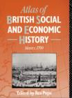 Atlas of British Social and Economic History Since c.1700 - eBook