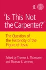 Is This Not The Carpenter? : The Question of the Historicity of the Figure of Jesus - eBook