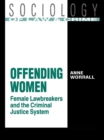 Offending Women : Female Lawbreakers and the Criminal Justice System - eBook
