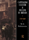 Capitalism, Culture and Decline in Britain : 1750 -1990 - W.D. Rubinstein