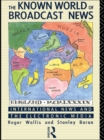 The Known World of Broadcast News : International News and the Electronic Media - eBook