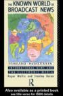 The Known World of Broadcast News : International News and the Electronic Media - eBook