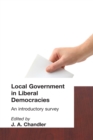 Local Government in Liberal Democracies : An Introductory Survey - J. A. Chandler