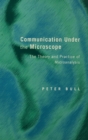 Communication Under the Microscope : The Theory and Practice of Microanalysis - eBook