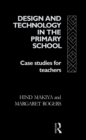 Design and Technology in the Primary School : Case Studies for Teachers - eBook