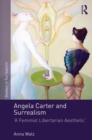 Angela Carter and Surrealism : 'A Feminist Libertarian Aesthetic' - eBook