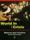 World in Crisis : Populations in Danger at the End of the 20th Century - Medicins Sans Frontieres/Doctors Without Borders