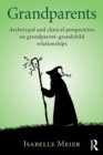 Grandparents : Archetypal and clinical perspectives on grandparent-grandchild relationships - eBook