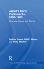 Japan's Early Parliaments, 1890-1905 : Structure, Issues and Trends - eBook