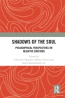 Shadows of the Soul : Philosophical Perspectives on Negative Emotions - eBook
