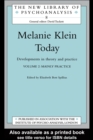Melanie Klein Today, Volume 2: Mainly Practice : Developments in Theory and Practice - Elizabeth Bott Spillius