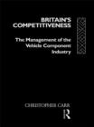 Britain's Competitiveness : The Management of the Vehicle Component Industry - eBook
