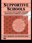 Supportive Schools : Case Studies for Teachers and Other Professionals Working in Schools - eBook