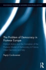 The Problem of Democracy in Postwar Europe : Political Actors and the Formation of the Postwar Model of Democracy in France, West Germany and Italy - eBook