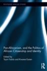 Pan-Africanism, and the Politics of African Citizenship and Identity - eBook
