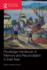 Routledge Handbook of Memory and Reconciliation in East Asia - eBook