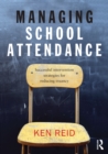 Managing School Attendance : Successful intervention strategies for reducing truancy - eBook