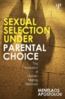 Sexual Selection Under Parental Choice : The Evolution of Human Mating Behavior - eBook