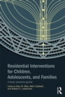 Residential Interventions for Children, Adolescents, and Families : A Best Practice Guide - eBook