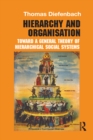 Hierarchy and Organisation : Toward a General Theory of Hierarchical Social Systems - eBook