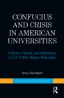 Confucius and Crisis in American Universities : Culture, Capital, and Diplomacy in U.S. Public Higher Education - eBook