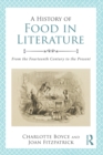 A History of Food in Literature : From the Fourteenth Century to the Present - eBook