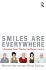 Smiles Are Everywhere : Integrating Clown-Play into healthcare practice - eBook