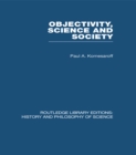 Objectivity, Science and Society : Interpreting nature and society in the age of the crisis of science - eBook