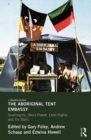 The Aboriginal Tent Embassy : Sovereignty, Black Power, Land Rights and the State - eBook