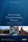 Governing Transboundary Waters : Canada, the United States, and Indigenous communities - eBook