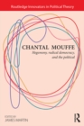 Chantal Mouffe : Hegemony, Radical Democracy, and the Political - eBook