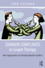 Common Complaints in Couple Therapy : New Approaches to Treating Marital Conflict - eBook
