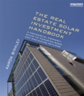 The Real Estate Solar Investment Handbook : A Commercial Property Guide to Managing Risks and Maximizing Returns - eBook