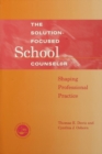 Solution-Focused School Counselor : Shaping Professional Practice - eBook