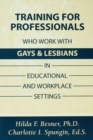 Training Professionals Who Work With Gays and Lesbians in Educational and Workplace Settings - eBook