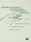 Dolphin Cognition and Behavior : A Comparative Approach - eBook